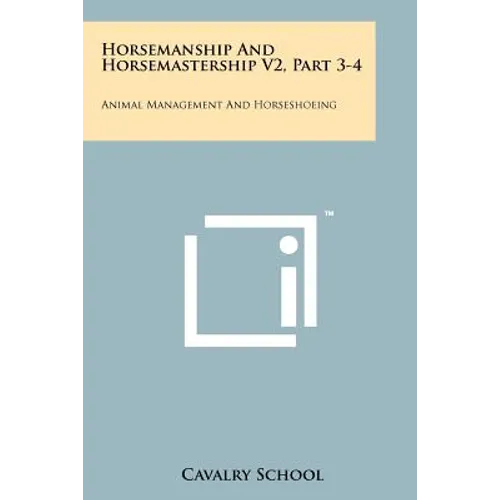 Horsemanship And Horsemastership V2, Part 3-4: Animal Management And Horseshoeing - Paperback - IBook Store
