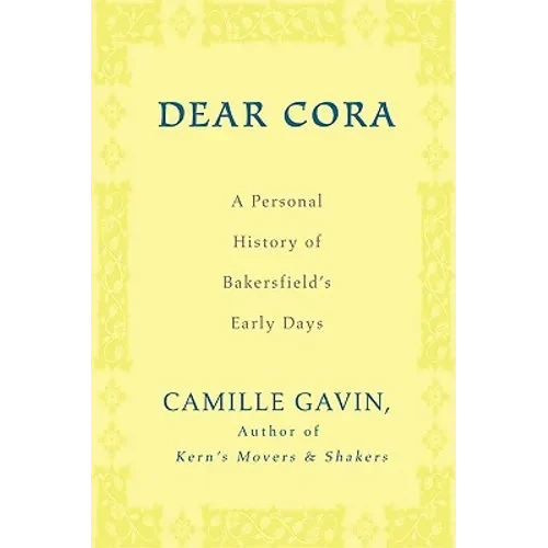 Dear Cora: A Personal History of Bakersfield's Early Days - Paperback