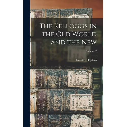 The Kelloggs in the Old World and the New; Volume 2 - Hardcover - IBook Store