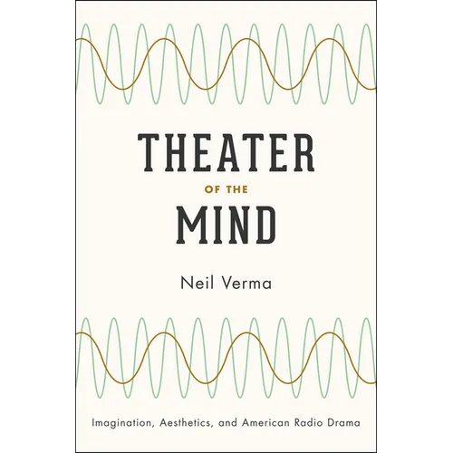 Theater of the Mind: Imagination, Aesthetics, and American Radio Drama - Paperback - IBook Store