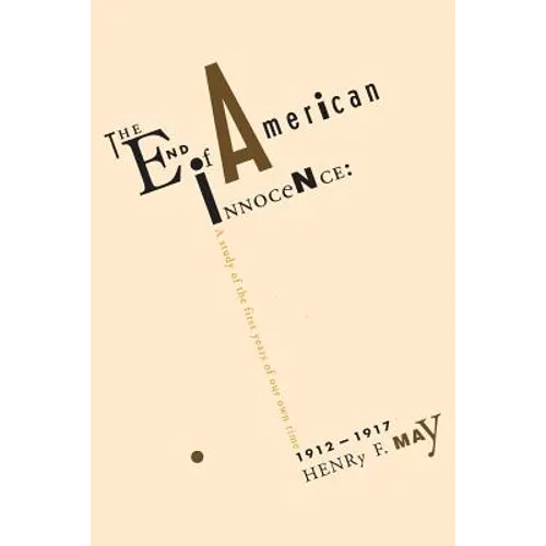 The End of American Innocence: A Study of First Years of Our Own Time, 1912-1917 - Paperback - IBook Store