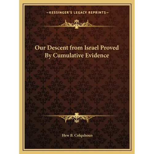 Our Descent from Israel Proved By Cumulative Evidence