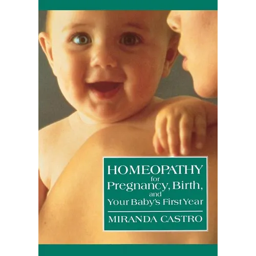 Homeopathy for Pregnancy, Birth, and Your Baby's First Year