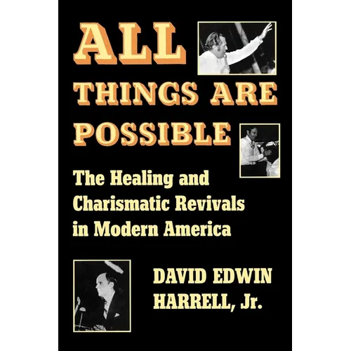 All Things Are Possible: The Healing and Charismatic Revivals in Modern America - Paperback - IBook Store