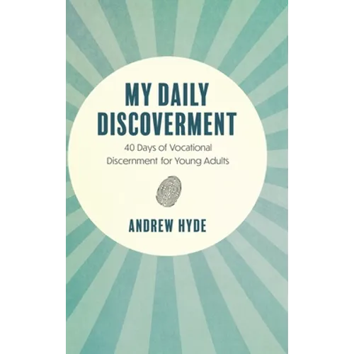 My Daily Discoverment: 40 Days of Vocational Discernment for Young Adults - Hardcover - IBook Store