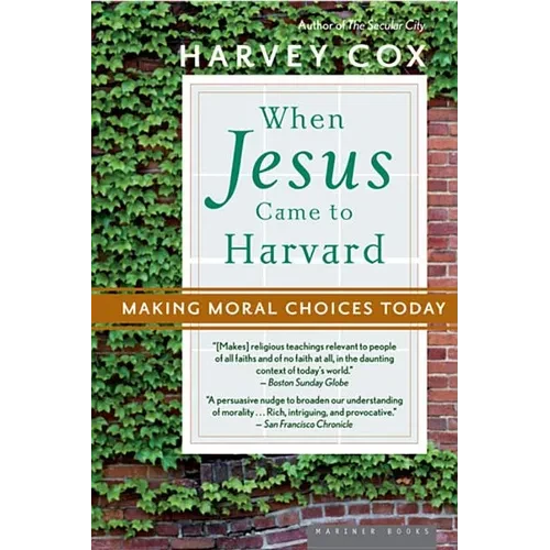 When Jesus Came to Harvard: Making Moral Choices Today - Paperback