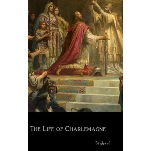 The Life of Charlemagne - Hardcover - IBook Store