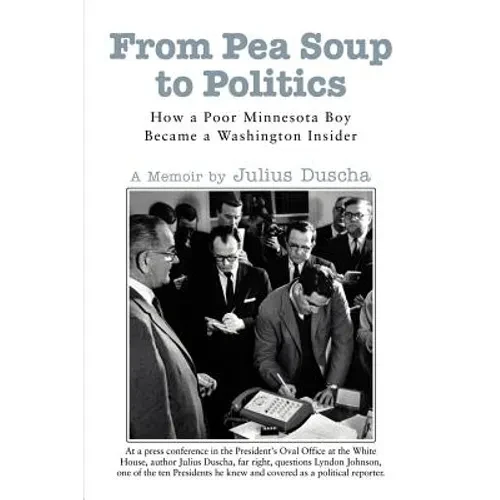 From Pea Soup to Politics: How a Poor Minnesota Boy Became a Washington Insider - Paperback