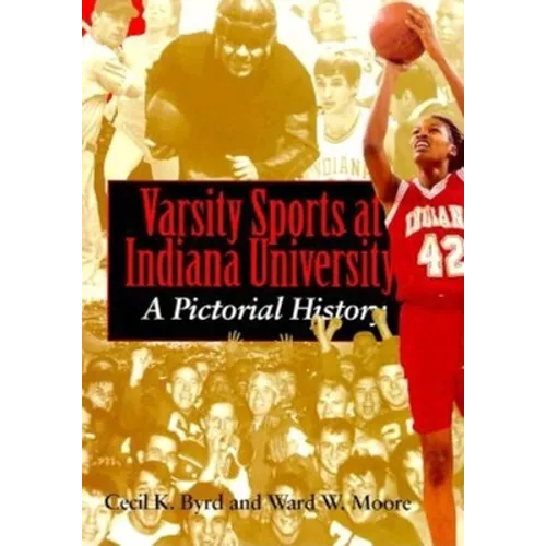 Varsity Sports at Indiana University: A Pictorial History - Hardcover - IBook Store