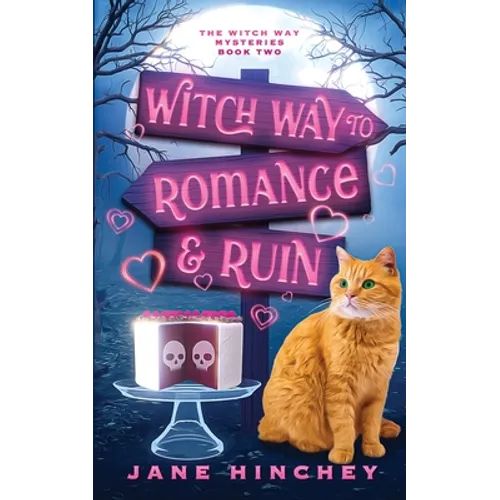 Witch Way to Romance & Ruin: A Witch Way Paranormal Cozy Mystery #2
