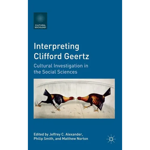 Interpreting Clifford Geertz: Cultural Investigation in the Social Sciences - Hardcover - IBook Store