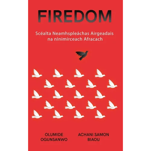 Firedom: Scéalta Neamhspleáchas Airgeadais na nInimirceach Afracach - Hardcover