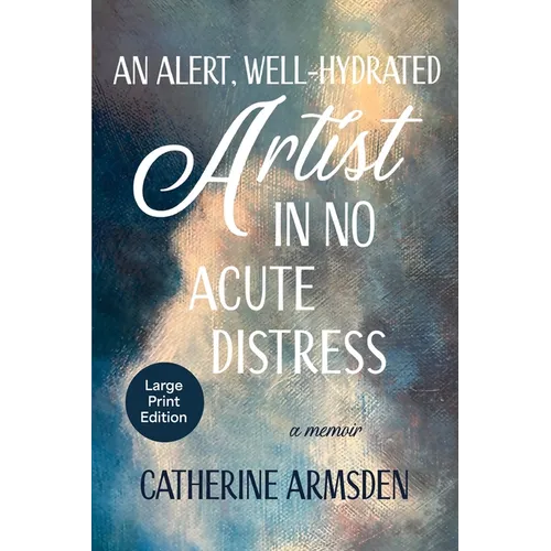 An Alert, Well-Hydrated Artist in No Acute Distress - Paperback - IBook Store