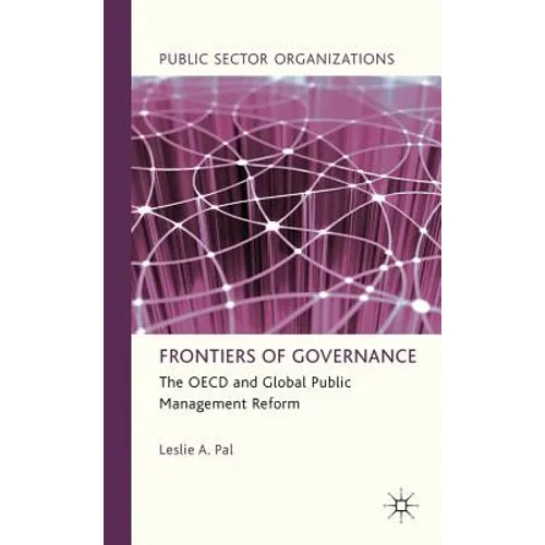Frontiers of Governance: The OECD and Global Public Management Reform - Hardcover - IBook Store