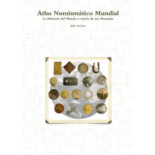 Atlas Numismático Mundial - La Historia del Mundo a través de sus Monedas - Paperback - IBook Store
