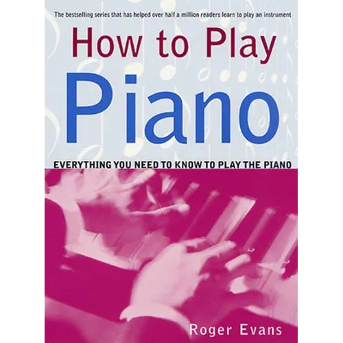 How to Play Piano: Everything You Need to Know to Play the Piano