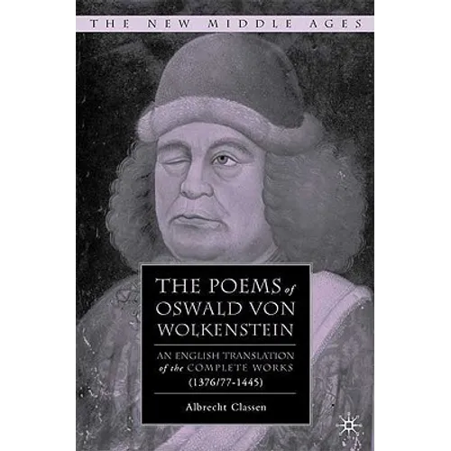 The Poems of Oswald Von Wolkenstein: An English Translation of the Complete Works (1376/77-1445) - Hardcover - IBook Store