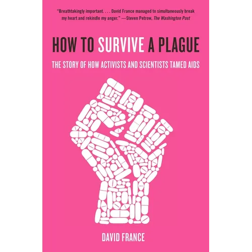 How to Survive a Plague: The Story of How Activists and Scientists Tamed AIDS