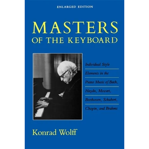 Masters of the Keyboard, Enlarged Edition: Individual Style Elements in the Piano Music of Bach, Haydn, Mozart, Beethoven, Schubert, Chopin, and Brahm - Paperback - IBook Store
