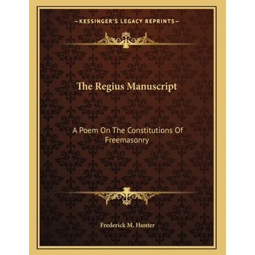 The Regius Manuscript: A Poem On The Constitutions Of Freemasonry - Paperback - IBook Store