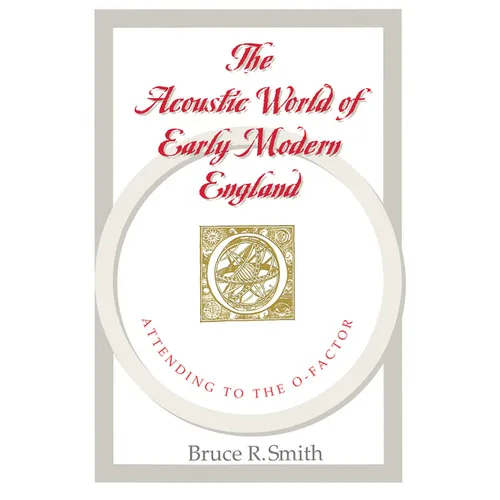 The Acoustic World of Early Modern England: Attending to the O-Factor - Paperback - IBook Store