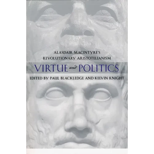 Virtue and Politics: Alasdair MacIntyre's Revolutionary Aristotelianism - Paperback
