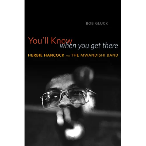 You'll Know When You Get There: Herbie Hancock and the Mwandishi Band - Paperback - IBook Store