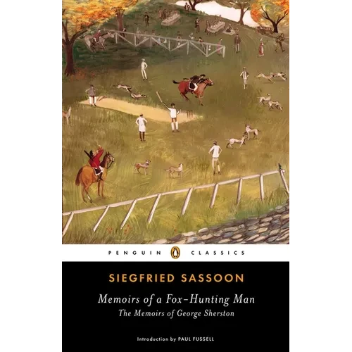 Memoirs of a Fox-Hunting Man: Memoirs of a Fox-Hunting Man: The Memoirs of George Sherston - Paperback