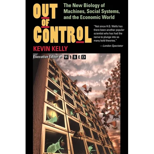 Out of Control: The New Biology of Machines, Social Systems, and the Economic World
