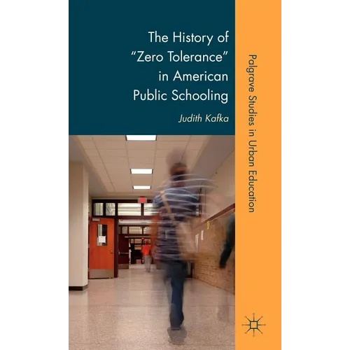 The History of Zero Tolerance in American Public Schooling - Hardcover - IBook Store