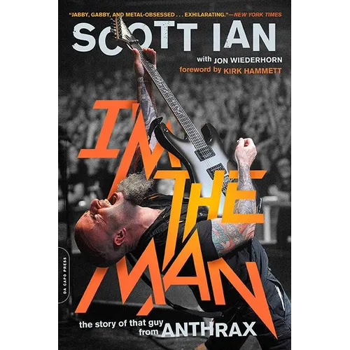 I'm the Man: The Story of That Guy from Anthrax