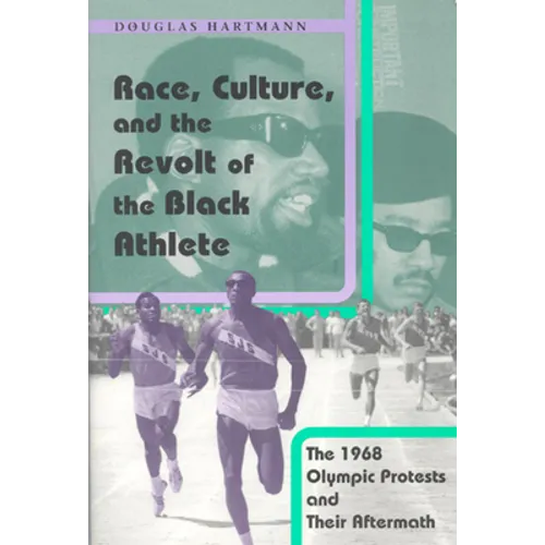 Race, Culture, and the Revolt of the Black Athlete: The 1968 Olympic Protests and Their Aftermath - Paperback - IBook Store
