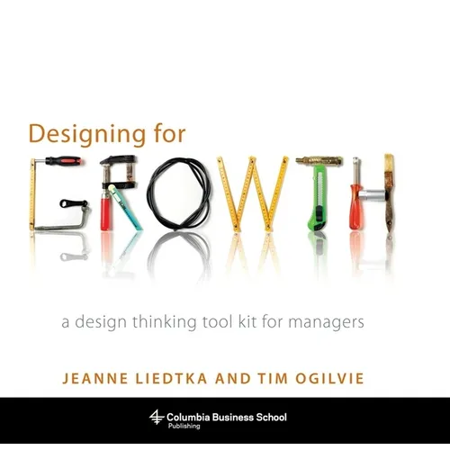 Designing for Growth: A Design Thinking Tool Kit for Managers - Hardcover - IBook Store