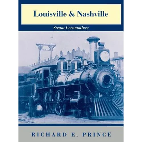Louisville & Nashville Steam Locomotives, 1968 Revised Edition - Hardcover