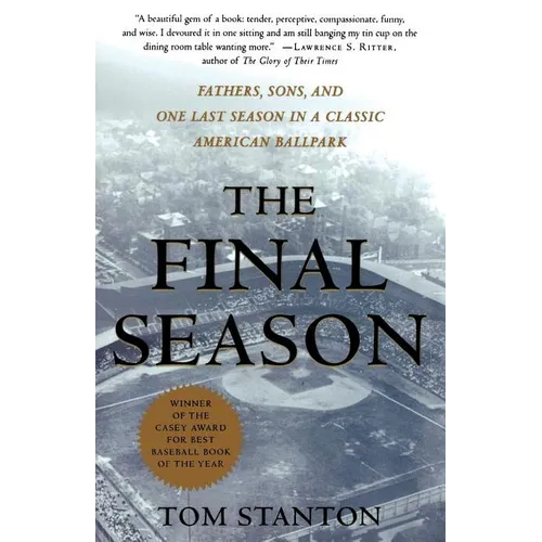The Final Season: Fathers, Sons, and One Last Season in a Classic American Ballpark