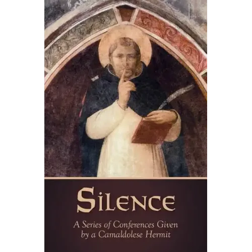 Silence: A Series of Conferences Given by a Camaldolese Hermit