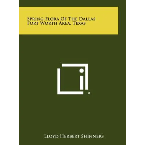 Spring Flora Of The Dallas Fort Worth Area, Texas - Hardcover - IBook Store