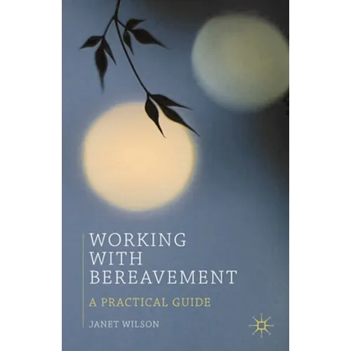 Working with Bereavement: A Practical Guide - Paperback - IBook Store
