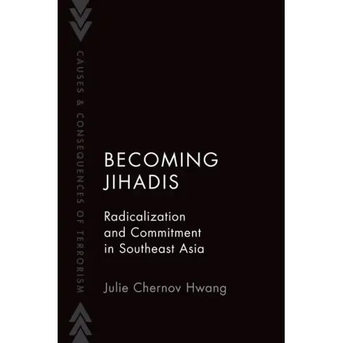 Becoming Jihadis: Radicalization and Commitment in Southeast Asia