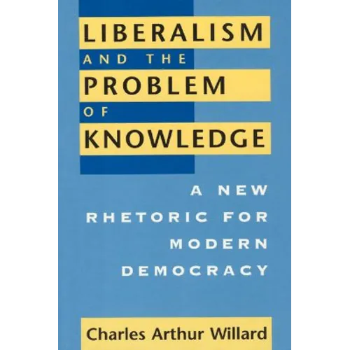 Liberalism and the Problem of Knowledge: A New Rhetoric for Modern Democracy - Paperback - IBook Store
