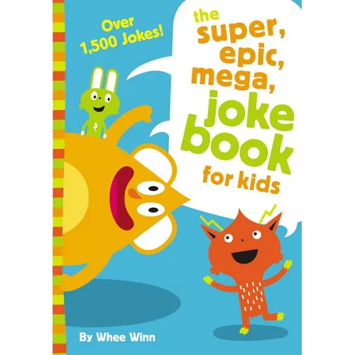 The Super, Epic, Mega Joke Book for Kids: A Funny, Laugh Out Loud Busy Book for Children with Over 1,500 Jokes, Riddles, Tongue Twisters, and Puns