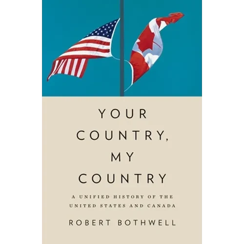 Your Country, My Country: A Unified History of the United States and Canada