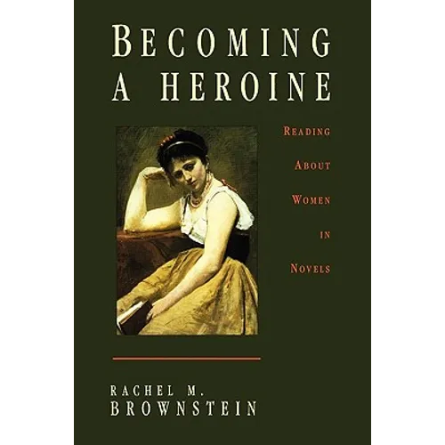 Becoming a Heroine: Reading about Women in Novels - Paperback - IBook Store
