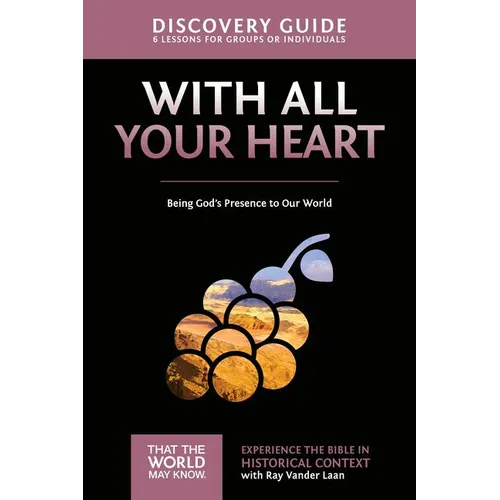 With All Your Heart Discovery Guide: Being God's Presence to Our World 10