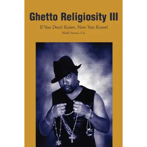 Ghetto Religiosity III: If You Don't Know, Now You Know! - Paperback