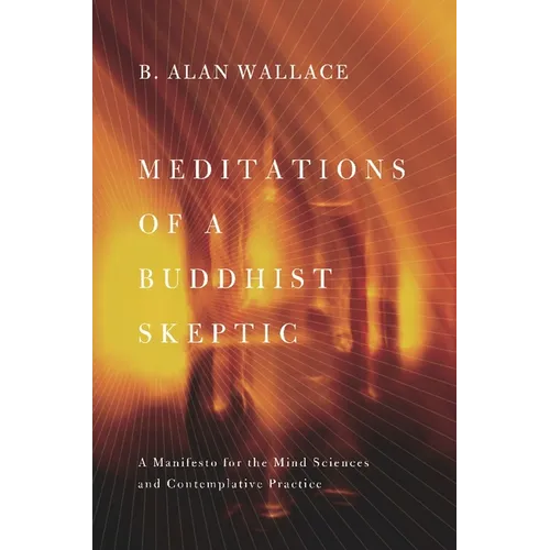 Meditations of a Buddhist Skeptic: A Manifesto for the Mind Sciences and Contemplative Practice - Paperback - IBook Store