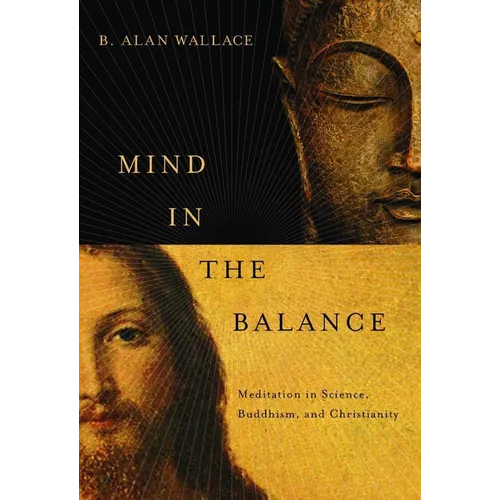 Mind in the Balance: Meditation in Science, Buddhism, and Christianity - Paperback - IBook Store