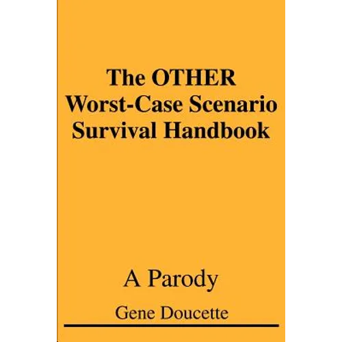The OTHER Worst-Case Scenario Survival Handbook: A Parody