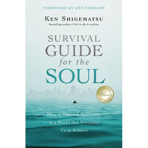 Survival Guide for the Soul: How to Flourish Spiritually in a World That Pressures Us to Achieve
