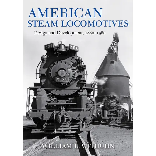 American Steam Locomotives: Design and Development, 1880-1960